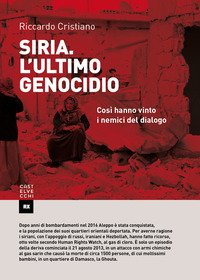 Siria. L'ultimo genocidio. Così hanno vinto i nemici del diavolo