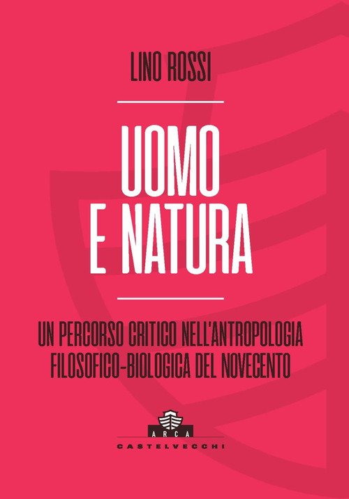Uomo e natura. Un percorso critico nell'antropologia filosofico-biologica
