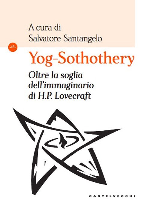 Yog-Sothothery. Oltre la soglia dell'immaginario di H.P. Lovecraft