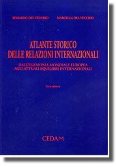 Atlante storico delle relazioni internazionali. Dall'egemonia mondiale europea agli attuali equilibri internazionali