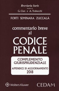 Commentario breve al codice penale. Complemento giurisprudenziale. Appendice di aggiornamento 2018