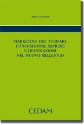 Marketing del turimo. Consumatori, imprese e destinazioni nel nuovo millennio