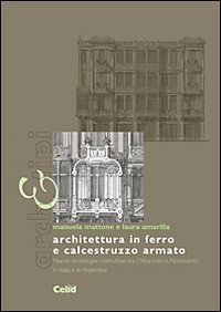 Architettura in ferro e calcestruzzo armato. Nuove tecnologie costruttive tra Ottocento e Novecento in Italia e in Argentina