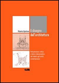 Disegno dell'architettura. Perlustrazione critica e lettura interpretativa dai trattati agli scritti contemporanei