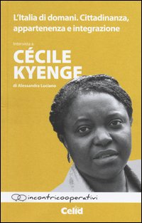 L'Italia di domani. Cittadinanza, appartenenza e integrazione. Intervista a Cécile Kyenge di Alessandra Luciano