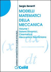 Modelli matematici della meccanica. Vol. 1: Sistemi dinamici, cinematica, meccanica newtoniana.