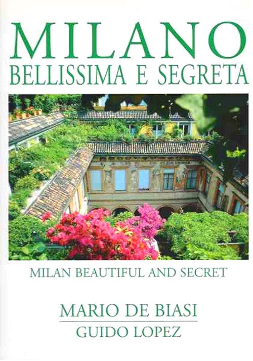 Milano bellissima e segreta-Milan beautiful and secret