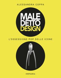 Maledetto design. L'ossessione pop delle icone