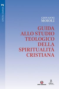 Guida allo studio teologico della spiritualità cristiana