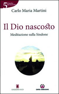 Il Dio nascosto. Meditazione sulla Sindone