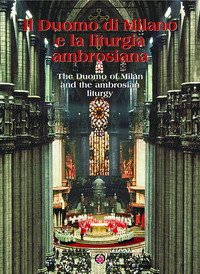 Il Duomo di Milano e la liturgia ambrosiana-The Duomo of Milan and the ambrosian liturgy