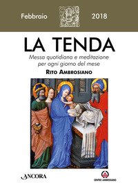 La tenda. Messa quotidiana e meditazione per ogni giorno del mese. Rito ambrosiano