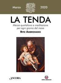 La tenda. Messa quotidiana e meditazione per ogni giorno del mese. Rito Ambrosiano