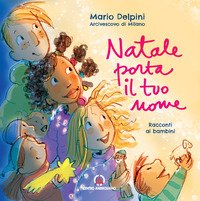 Natale porta il tuo nome. Racconti ai bambini