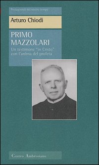 Primo Mazzolari. Un testimone «In Cristo» con l'animo del profeta