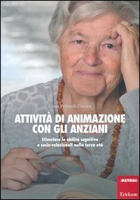 Attività di animazione con gli anziani. Stimolare le abilità cognitive e socio-relazionali nella terza età