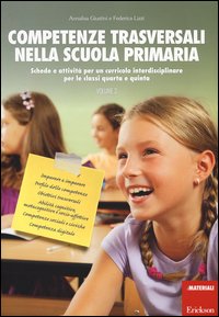 Competenze trasversali nella scuola primaria. Schede e attività per un curricolo interdisciplinare per le classi quarta e quinta. Vol. 2
