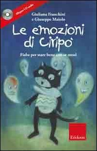 Le emozioni di Ciripo. Fiabe per stare bene con se stessi