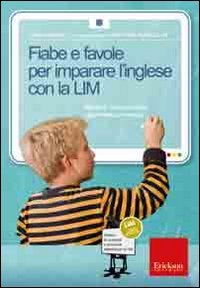 Fiabe e favole per imparare l'inglese con la LIM. Attività di comprensione, grammatica e lessico. CD-ROM