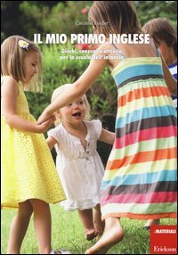 Il mio primo inglese. Giochi, canzoni e attività per la scuola dell'infanzia. Con CD-ROM