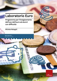 Laboratorio Euro. Programma Per L`insegnamento Dell`uso Dell`euro Ad Alunni Con Difficolta`