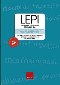 LEPI. Linguaggio espressivo prima infanzia. Test per la valutazione delle competenze espressive e morfosintattiche in età  prescolare