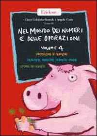 Nel mondo della matematica. Vol. 1: Situazioni problematiche per alunni dai 6 agli 8 anni.