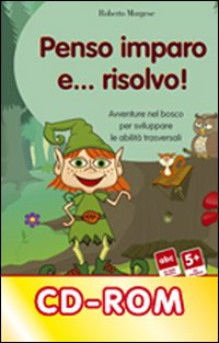 Penso, Imparo E... Risolvo! Avventure Nel Bosco Per Sviluppa