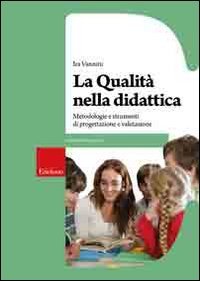 La qualità nella didattica. Metodologie e strumenti di progettazione e valutazione
