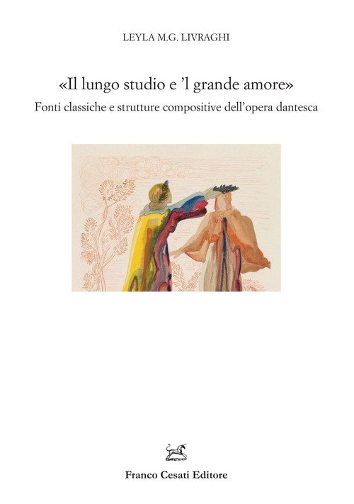 «Il lungo studio e 'l grande amore». Fonti classiche e strutture compositive dell'opera dantesca
