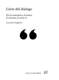 L'arte del dialogo. Per la narrativa, il teatro, il cinema, le serie tv