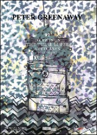Peter Greenaway. 92 drawings. The Tulse Luper suitcases. Ediz. inglese. Vol. 1