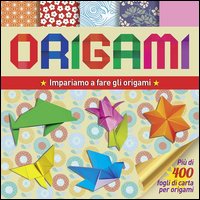 Origami. Impariamo a fare gli origami
