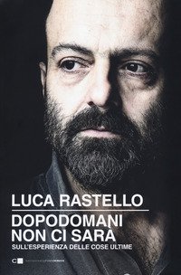 Dopodomani non ci sarà. Sull'esperienza delle cose ultime