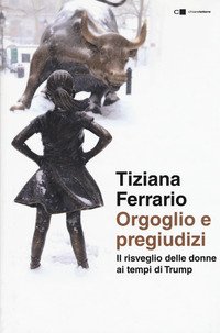 Orgoglio e pregiudizi. Il risveglio delle donne ai tempi di Trump