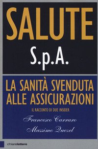 Salute S.p.A. La sanità svenduta alle assicurazioni. Il racconto di due insider