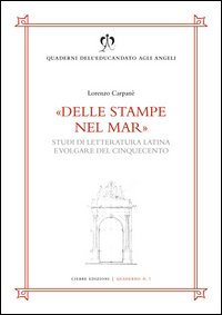 Delle stampe nel mar. Studi di letteratura latina e volgare del Cinquecento