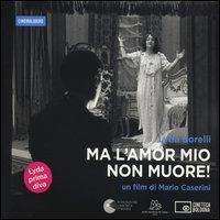 Lyda Borelli. Ma l'amor mio non muore! DVD. Con libro. Ediz. italiana e inglese