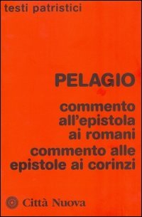 Commento all'epistola ai romani. Commento alle epistole ai corinzi