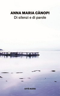 Di silenzi e di parole. L'arte della preghiera