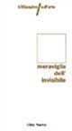 Meraviglia Dell`invisibile. 100 Pagine Sull`a
