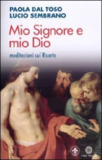 Mio Signore e mio Dio. Meditazioni sul risorto