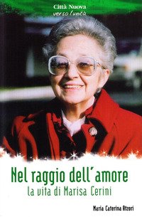 Nel raggio dell'amore. La vita di Marisa Cerini