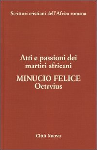 Octavius. Atti e passioni dei martiri africani