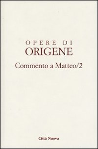 Opere di Origene. Vol. 11/2: Commento a Matteo 2.