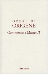 Opere di Origene. Vol. 11/3: Commento a Matteo 3.