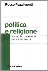 Politica e religione. La secolarizzazione nella modernità