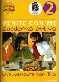 Venite con me. Un'avventura con Dio. Quaderno attivo