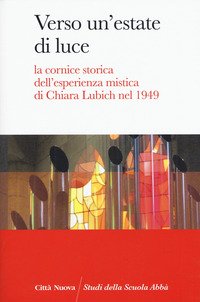 Verso un'estate di luce. La cornice storica dell'esperienza mistica di Chiara Lubich nel 1949
