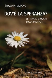 Dov'è la speranza? Lettera ai giovani sulla politica